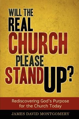 Will the Real Church Please Stand Up? by Montgomery, James David