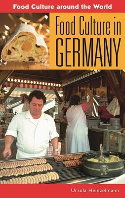 Food Culture in Germany by Heinzelmann, Ursula