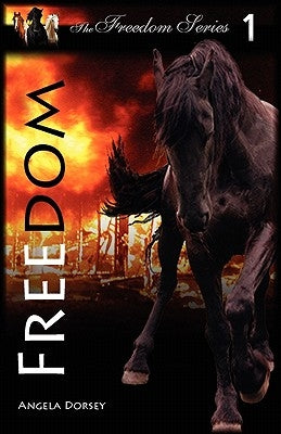 Freedom: Spirit of a Mustang by Dorsey, Angela