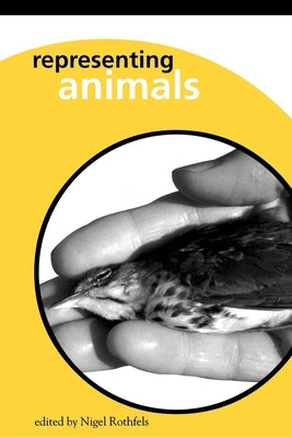 Representing Animals by Rothfels, Nigel