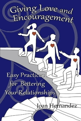 Giving Love and Encouragement: Easy Practices for Bettering Relationships by Kerr, Jessica Lani Kamál