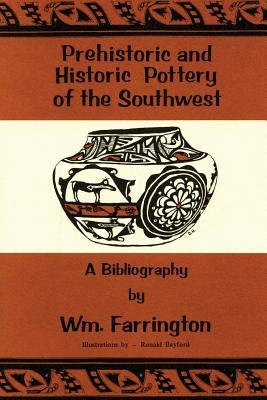 Prehistoric and Historic Pottery of the Southwest: A Bibliography by Farrington, William