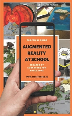 Augmented Reality at School. Practical Guide for Educators: You will learn how to apply Augmented Reality applications for K-12 from educators around by Books, Clever