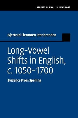 Long-Vowel Shifts in English, C.1050-1700: Evidence from Spelling by Stenbrenden, Gjertrud Flermoen