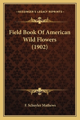 Field Book of American Wild Flowers (1902) by Mathews, F. Schuyler