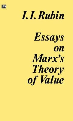 Essays on Marx's Theory of Value by Rubin, Isaak
