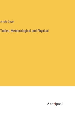 Tables, Meteorological and Physical by Guyot, Arnold