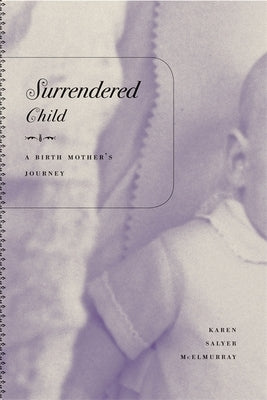 Surrendered Child: A Birth Mother's Journey by McElmurray, Karen Salyer