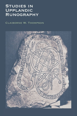 Studies in Upplandic Runography by Thompson, Claiborne W.