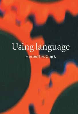 Using Language by Clark, Herbert H.
