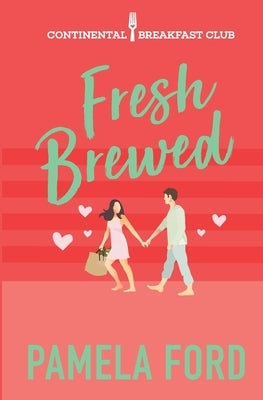 Fresh Brewed: A feel good romantic comedy by Ford, Pamela