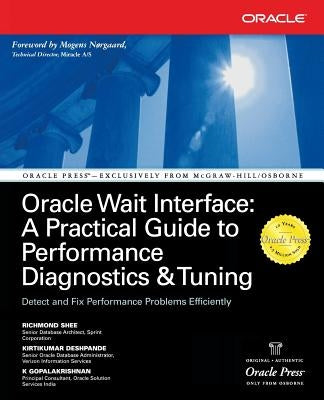 Oracle Wait Interface: A Practical Guide to Performance Diagnostics & Tuning by Deshpande, Kirtikumar