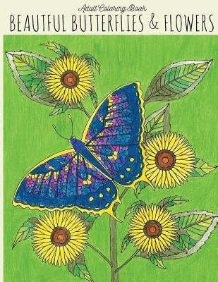 Adult Coloring Book: Beautiful Butterflies & Flowers: Butterfly Coloring Book, Flower Coloring Book, Butterflies Coloring Book, Adult Color by Media, Lightburst
