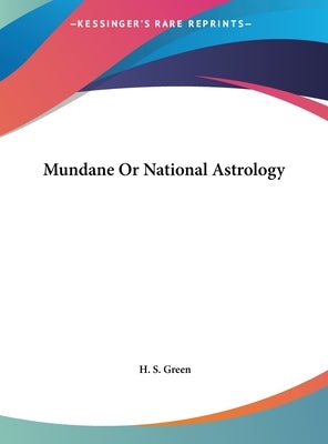 Mundane or National Astrology by Green, H. S.