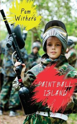 Paintball Island by Withers, Pam