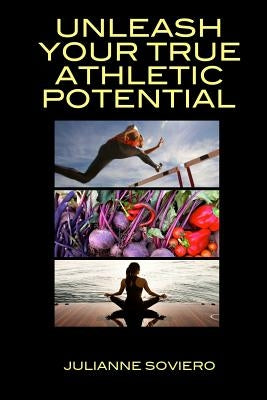 Unleash Your True Athletic Potential by Strobel, Kristina