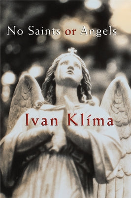 No Saints or Angels by Klíma, Ivan