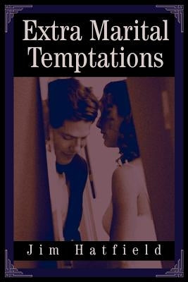 Extra Marital Temptations by Hatfield, Jim