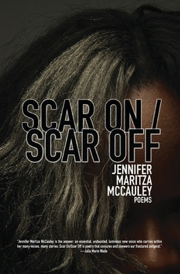 Scar On / Scar Off by McCauley, Jennifer Maritza