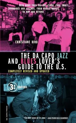 The Da Capo Jazz and Blues Lover's Guide to the U.S. by Bird, Christiane