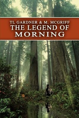 The Legend of Morning by McGriff, M.