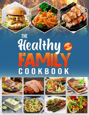 The Healthy Family Cookbook: Over 70 Fast and Simple Recipes for the Whole Family by King, Azna
