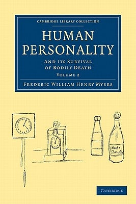 Human Personality: And Its Survival of Bodily Death by Myers, Frederic William Henry