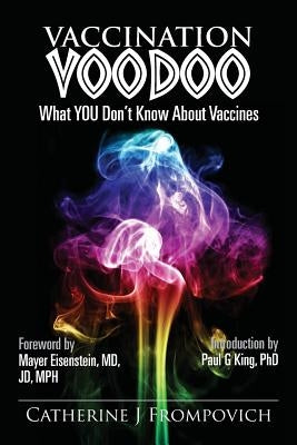 Vaccination Voodoo: What YOU Don't Know About Vaccines by Thomas, Isabella