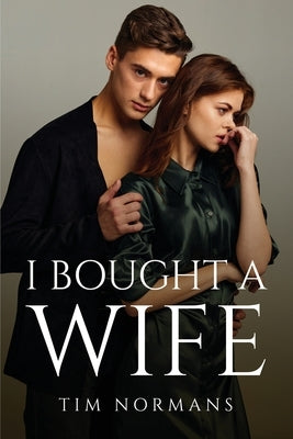 I Bought a Wife by Tim Normans