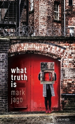 What Truth Is by Jago, Mark