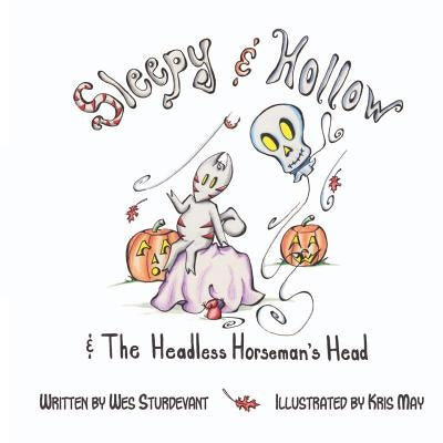 Sleepy & Hollow and The Headless Horseman's Head by May, Kris