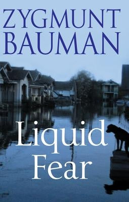 Liquid Fear by Bauman, Zygmunt