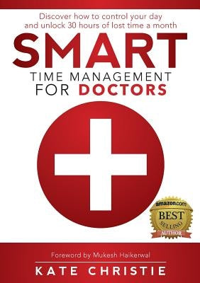 Smart Time Management for Doctors by Christie, Kate