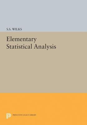 Elementary Statistical Analysis by Wilks, Samuel Stanley