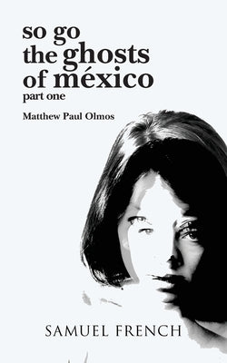 so go the ghosts of mexico by Olmos, Matthew Paul