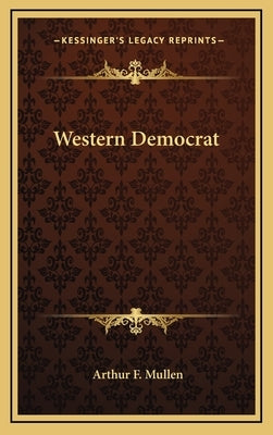 Western Democrat by Mullen, Arthur F.
