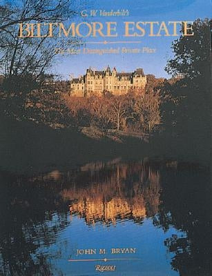 Biltmore Estate: The Most Distinguished Private Place by Bryan, John