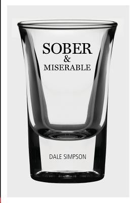 Sober and Miserable by Simpson, Dale