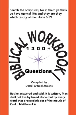 Biblical Workbook I: 1300+ Questions by Jenkins, Darrel O'Neal