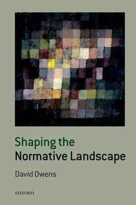 Shaping the Normative Landscape by Owens, David