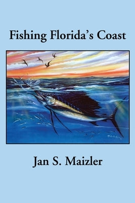 Fishing Florida's Coast by Maizler, Jan S.