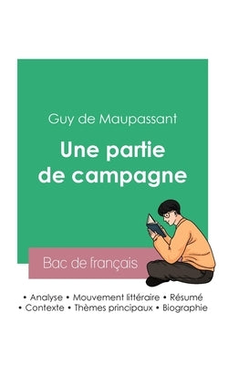 Réussir son Bac de français 2023: Analyse de la nouvelle Une partie de campagne de Maupassant by Maupassant, Guy De