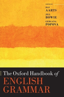 The Oxford Handbook of English Grammar by Aarts, Bas