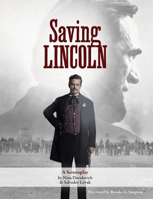Saving Lincoln: A Screenplay by Litvak, Salvador