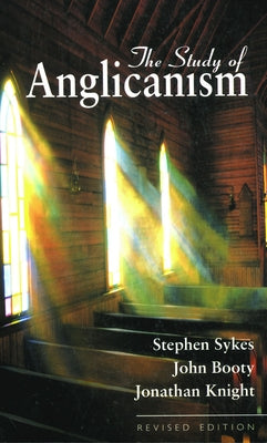 The Study of Anglicanism: Revised Edition by Booty, John