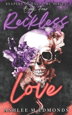 Reckless Love: Reapers of Havoc MC by Edmonds, Ashlee M.