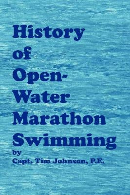 History of Open-Water Marathon Swimming by Johnson, Timothy M.