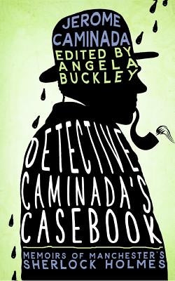 Detective Caminada's Casebook: Memoirs of Manchester's Sherlock Holmes by Caminada, Jerome