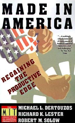 Made in America: Regaining the Productive Edge by Dertouzos, Michael L.