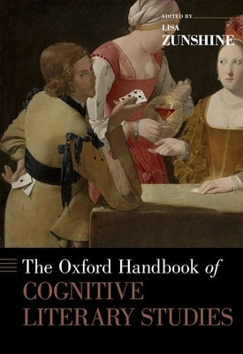 The Oxford Handbook of Cognitive Literary Studies by Zunshine, Lisa